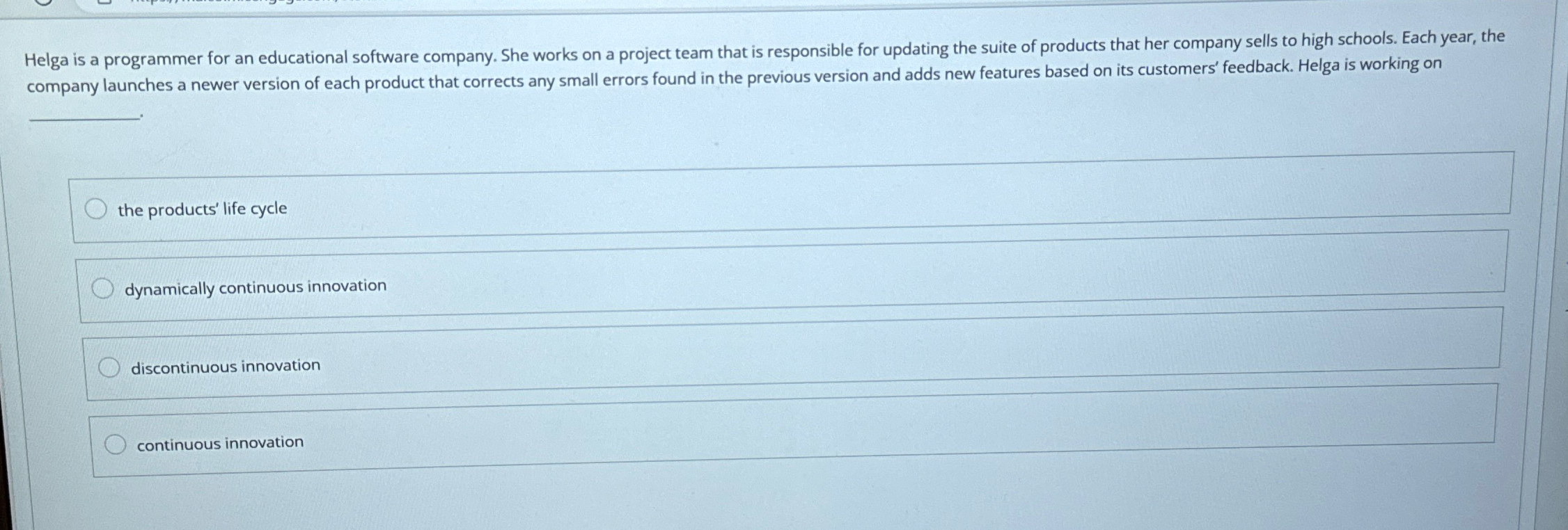  the products' life cycle dynamically continuous innovation discontinuous innovation continuous innovation