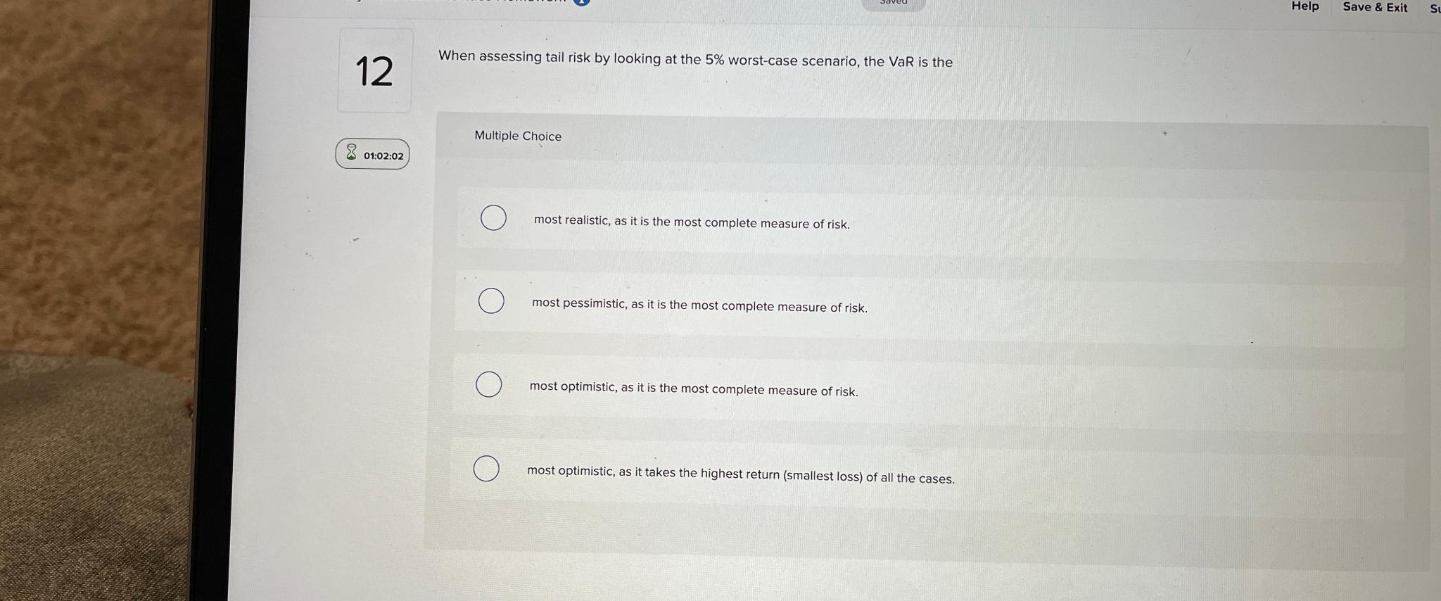  12 When assessing tail risk by looking at the 5% worst-case