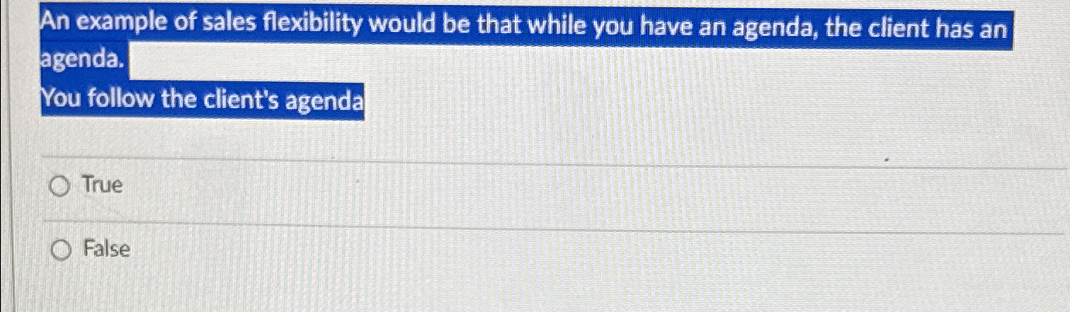  An example of sales flexibility would be that while you have