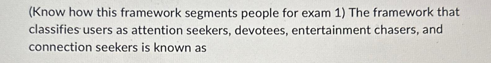  (Know how this framework segments people for exam 1) The framework