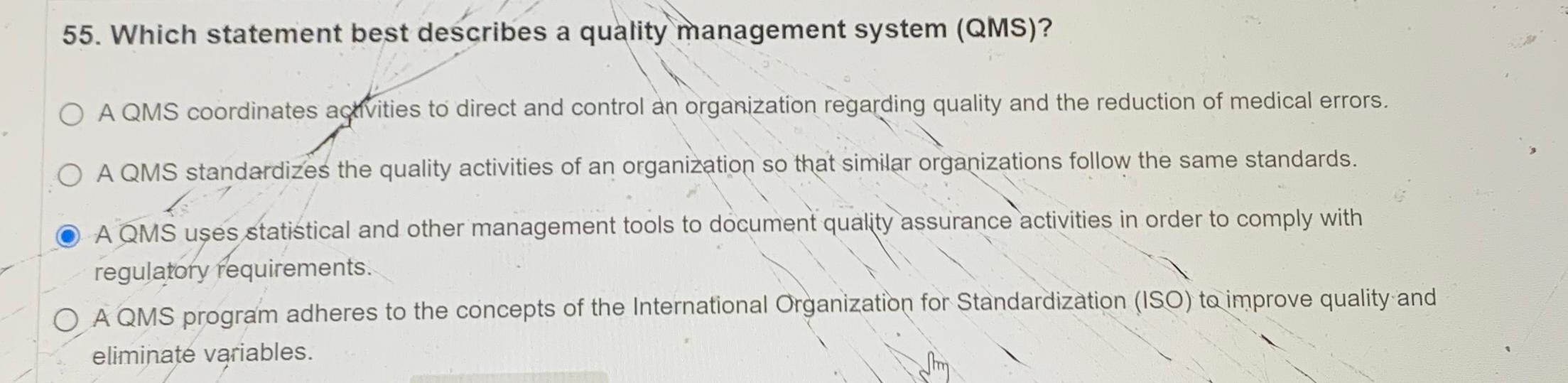  Which statement best describes a quality management system (QMS)? A QMS