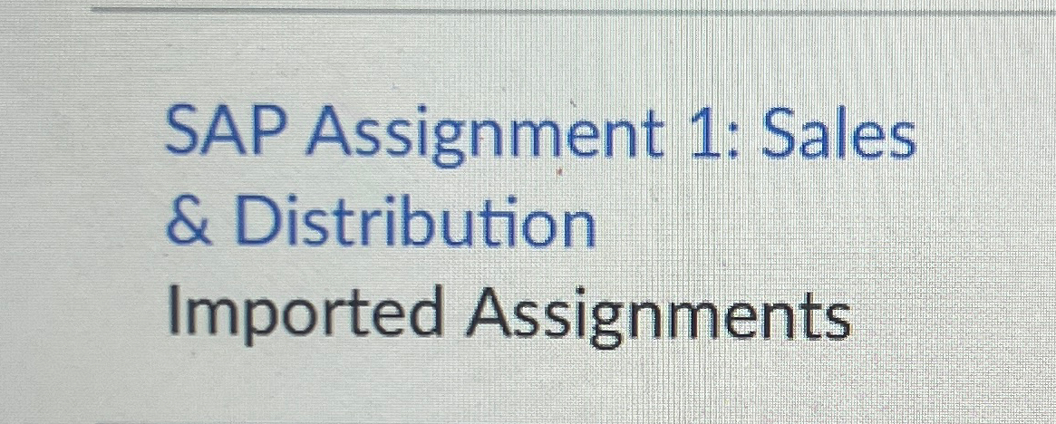  SAP Assignment 1: Sales & Distribution Imported Assignments 