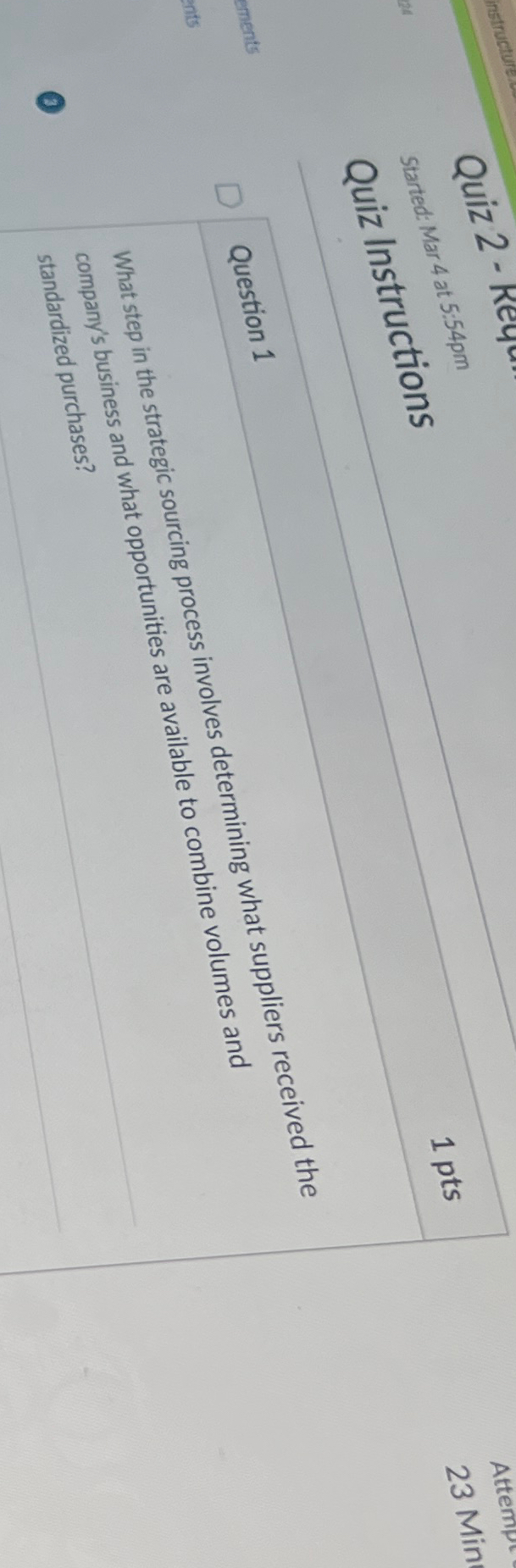  Started: Mar4 at 5:54pm z Instructions 1pts Question 1 What step