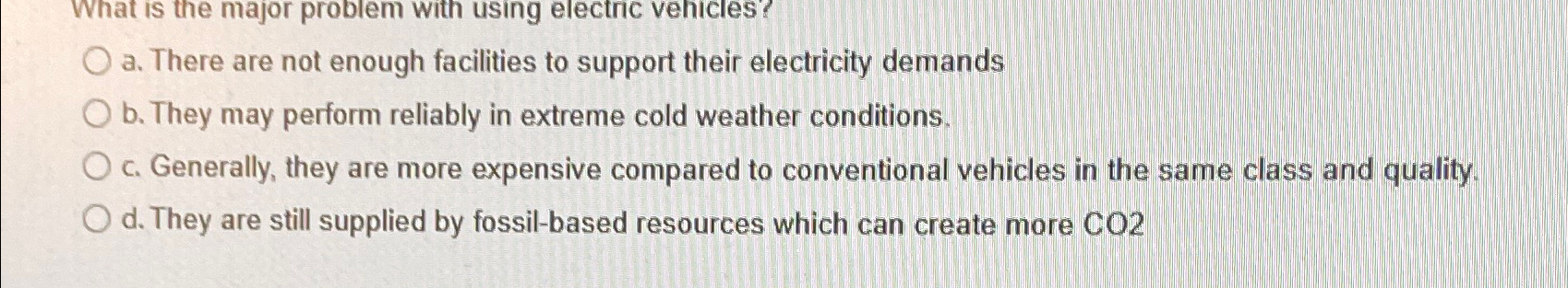 What is the major problem with using electric vehicles? a. There