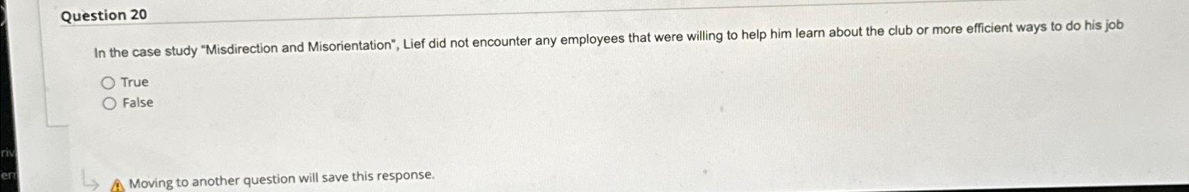  Question 20 In the case study "Misdirection and Misorientation", Lief did