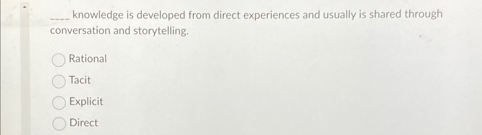  knowledge is developed from direct experiences and usually is shared through