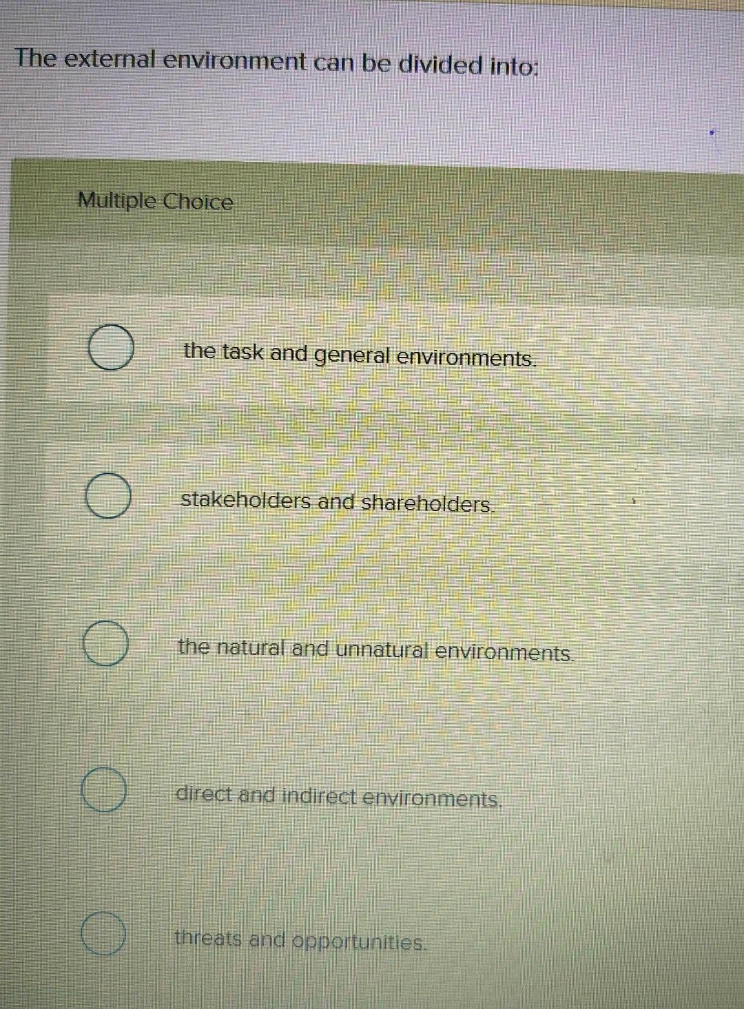  The external environment can be divided into: Multiple Choice the task