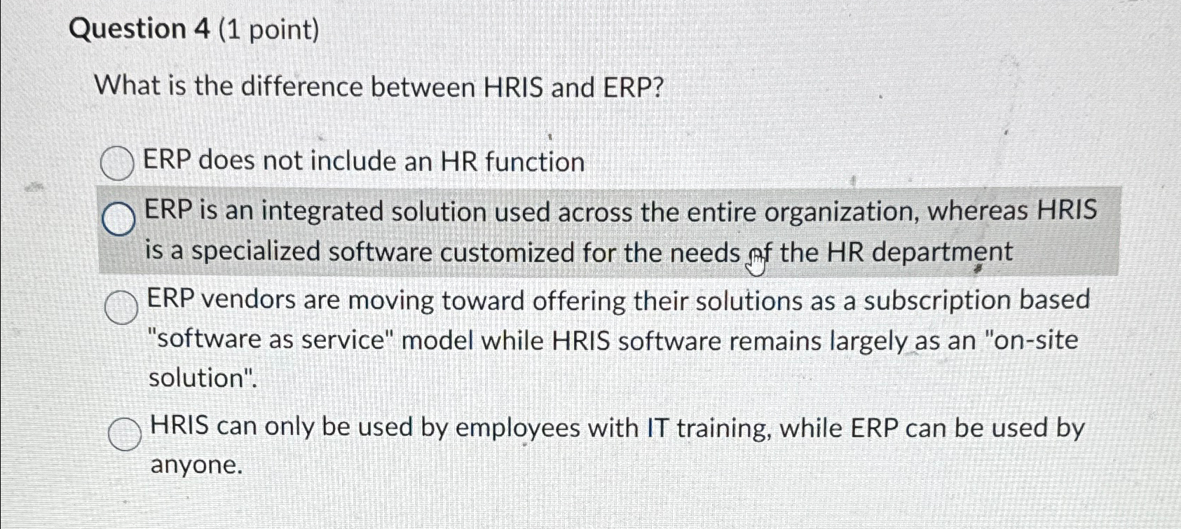  Question 4(1 point) What is the difference between HRIS and ERP?