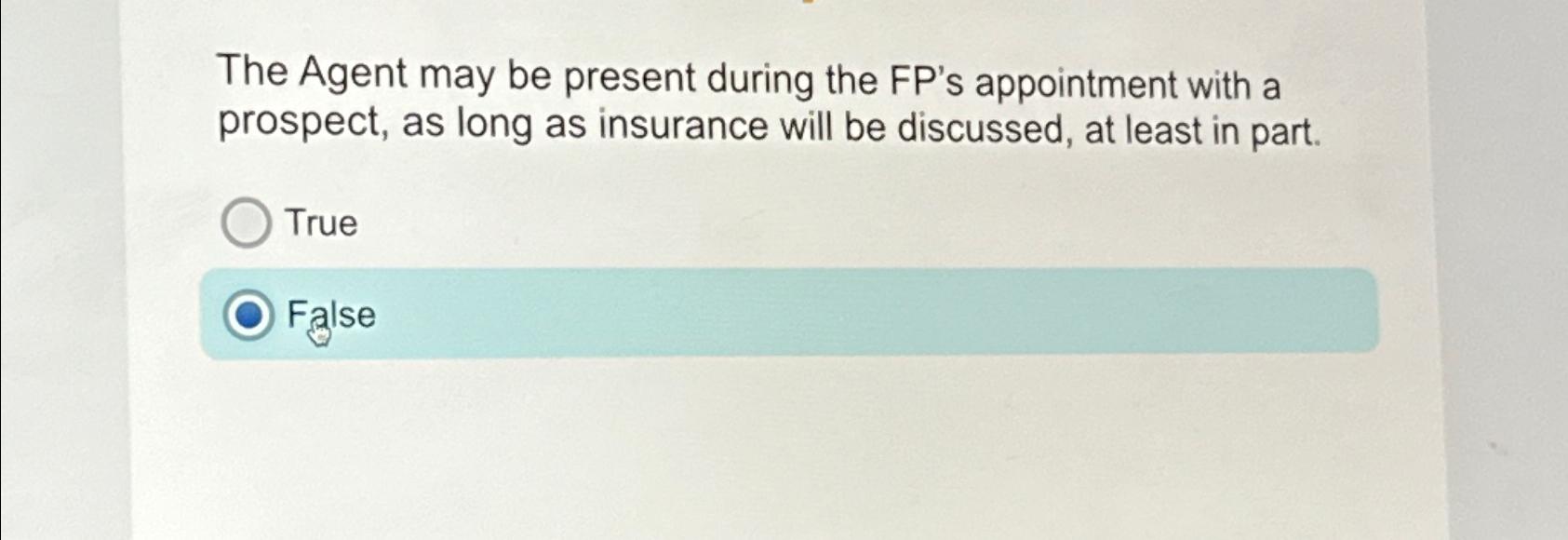  The Agent may be present during the FP's appointment with a