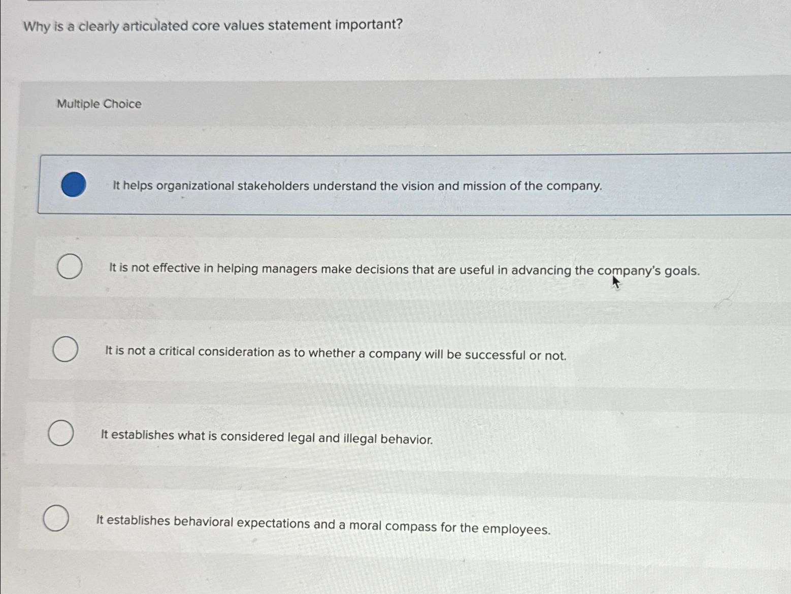 Why is a clearly articulated core values statement important? Multiple Choice