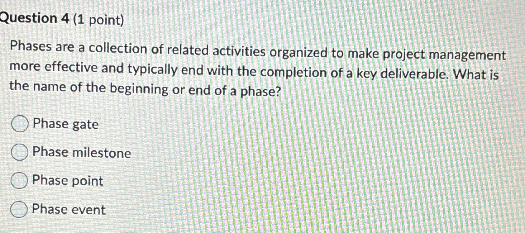  Question 4(1 point) Phases are a collection of related activities organized