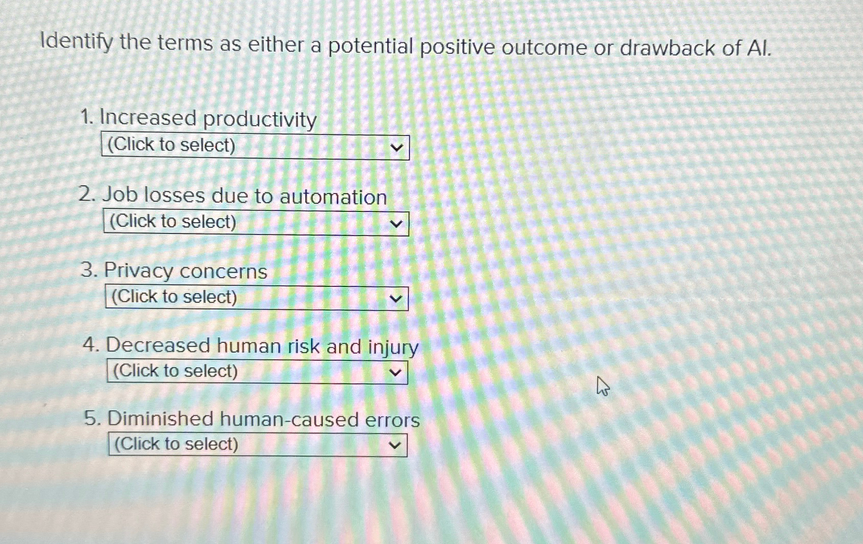  Identify the terms as either a potential positive outcome or drawback