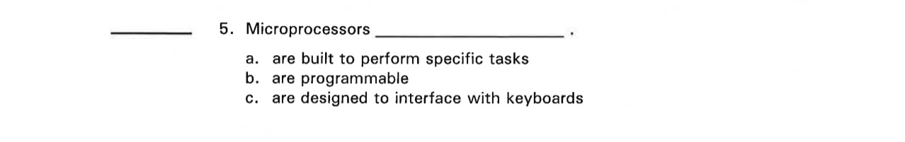  Microprocessors a. are built to perform specific tasks b. are programmable