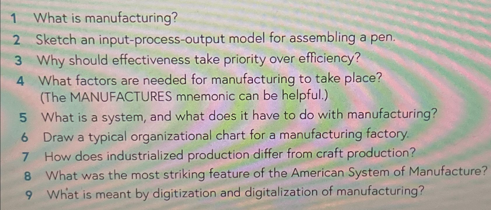  1 What is manufacturing? 2 Sketch an input-process-output model for assembling