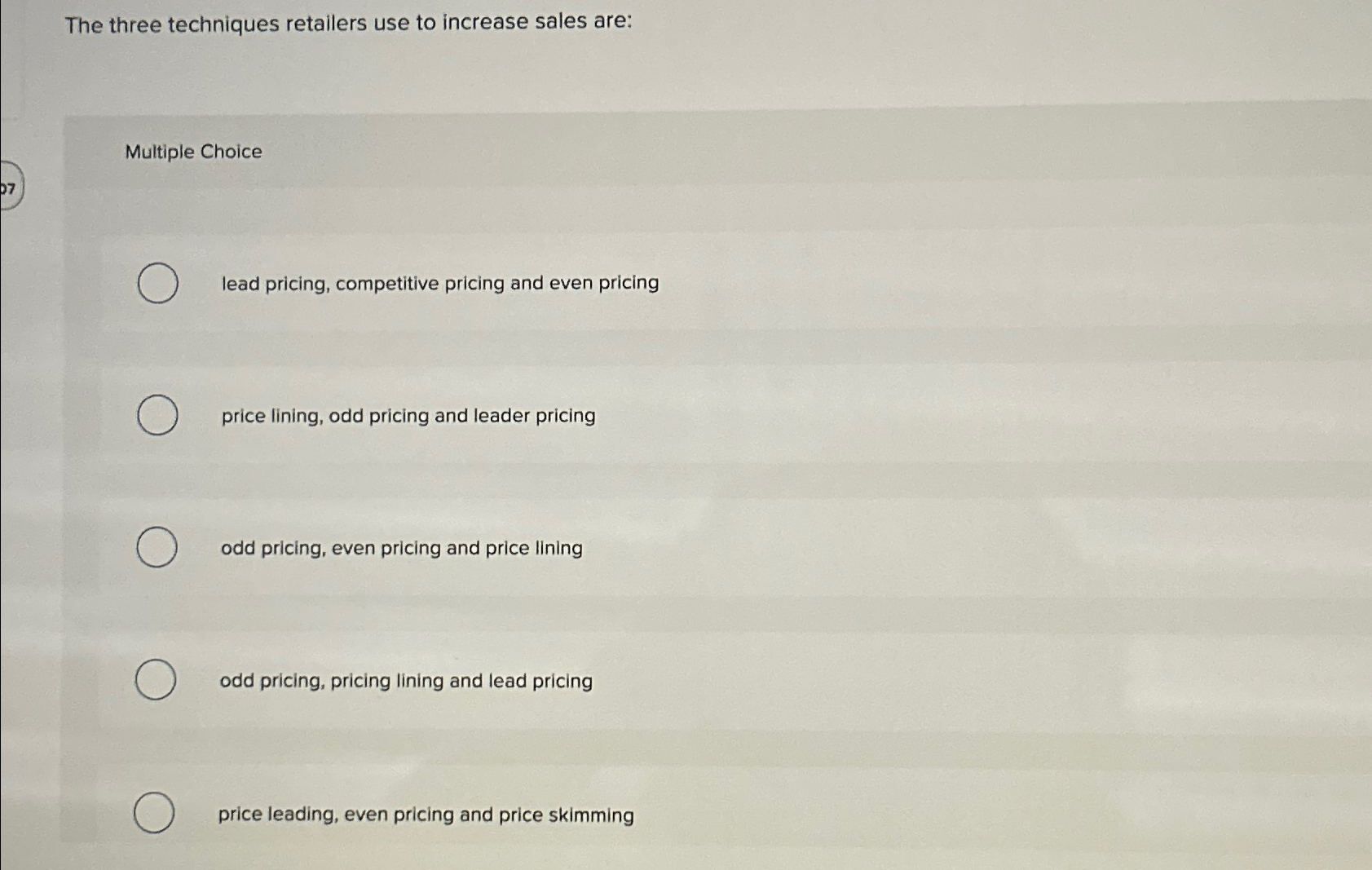  The three techniques retailers use to increase sales are: Multiple Choice