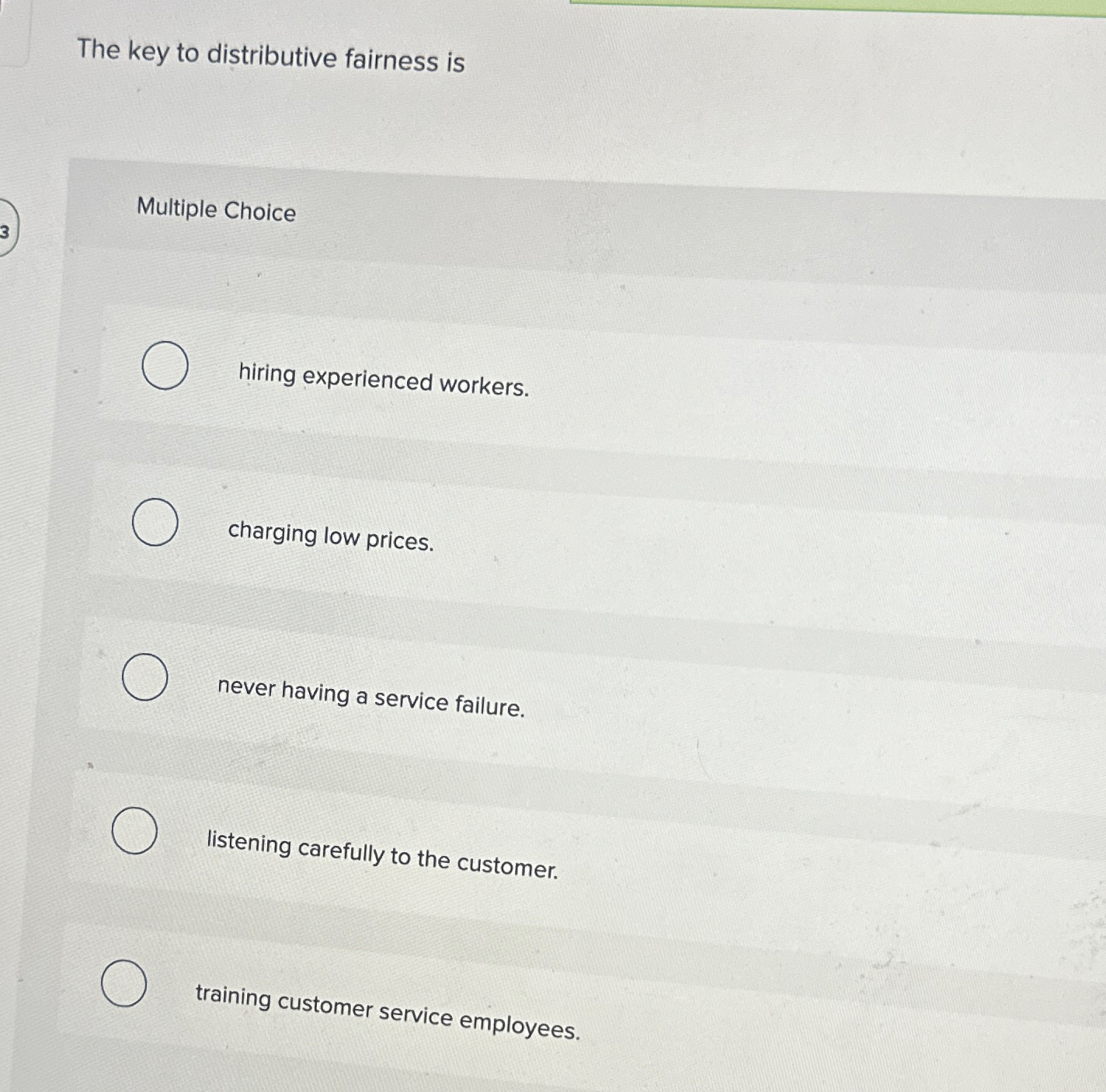  The key to distributive fairness is Multiple Choice hiring experienced workers.