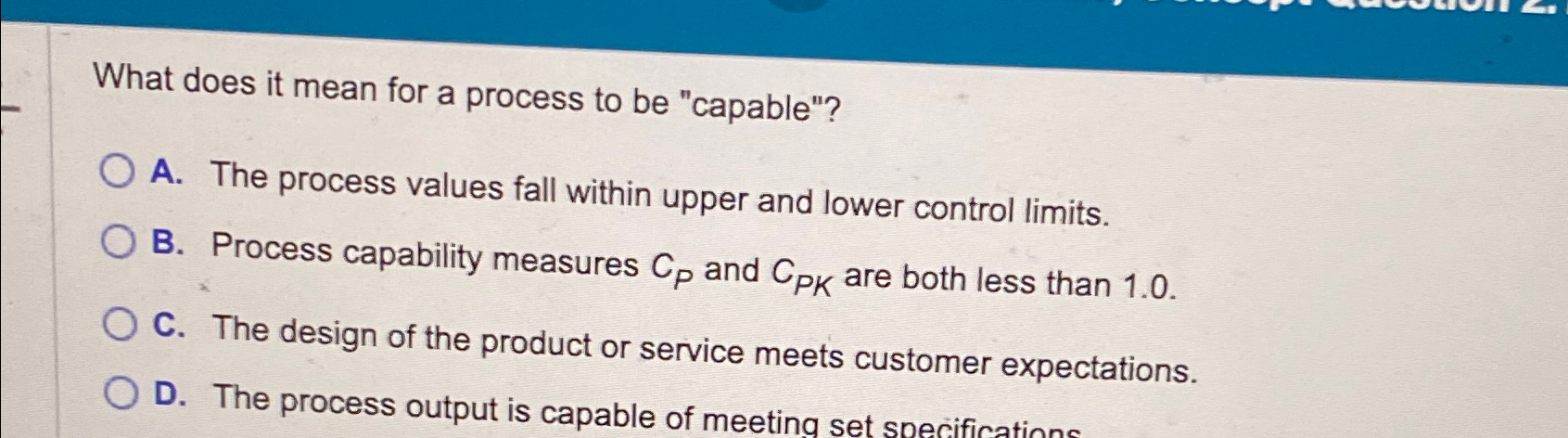  What does it mean for a process to be "capable"? A.