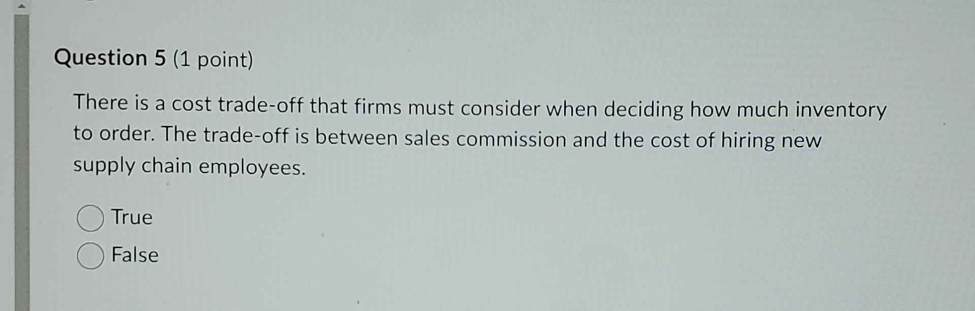  Question 5(1 point) There is a cost trade-off that firms must