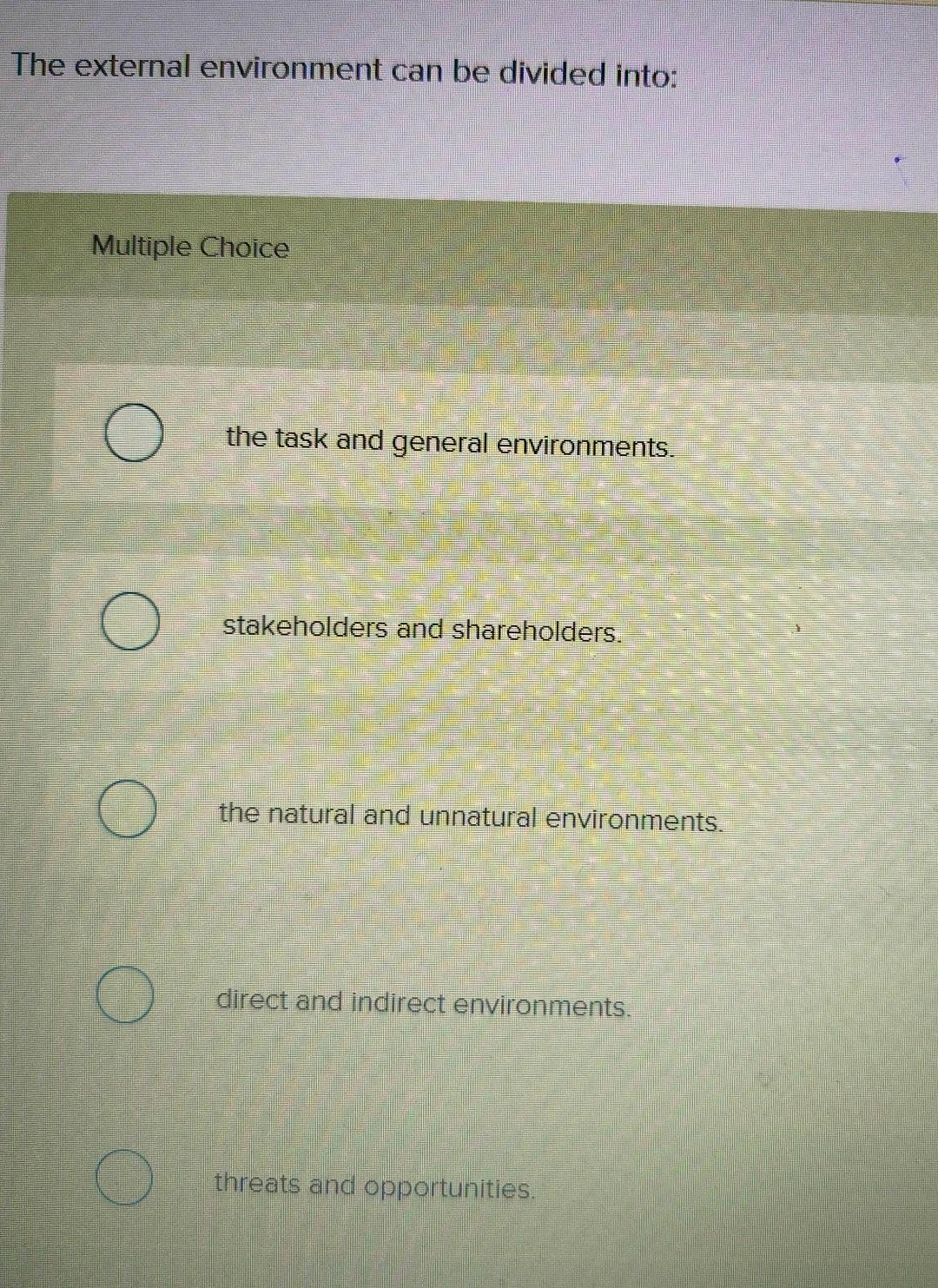  The external environment can be divided into: Multiple Choice the task