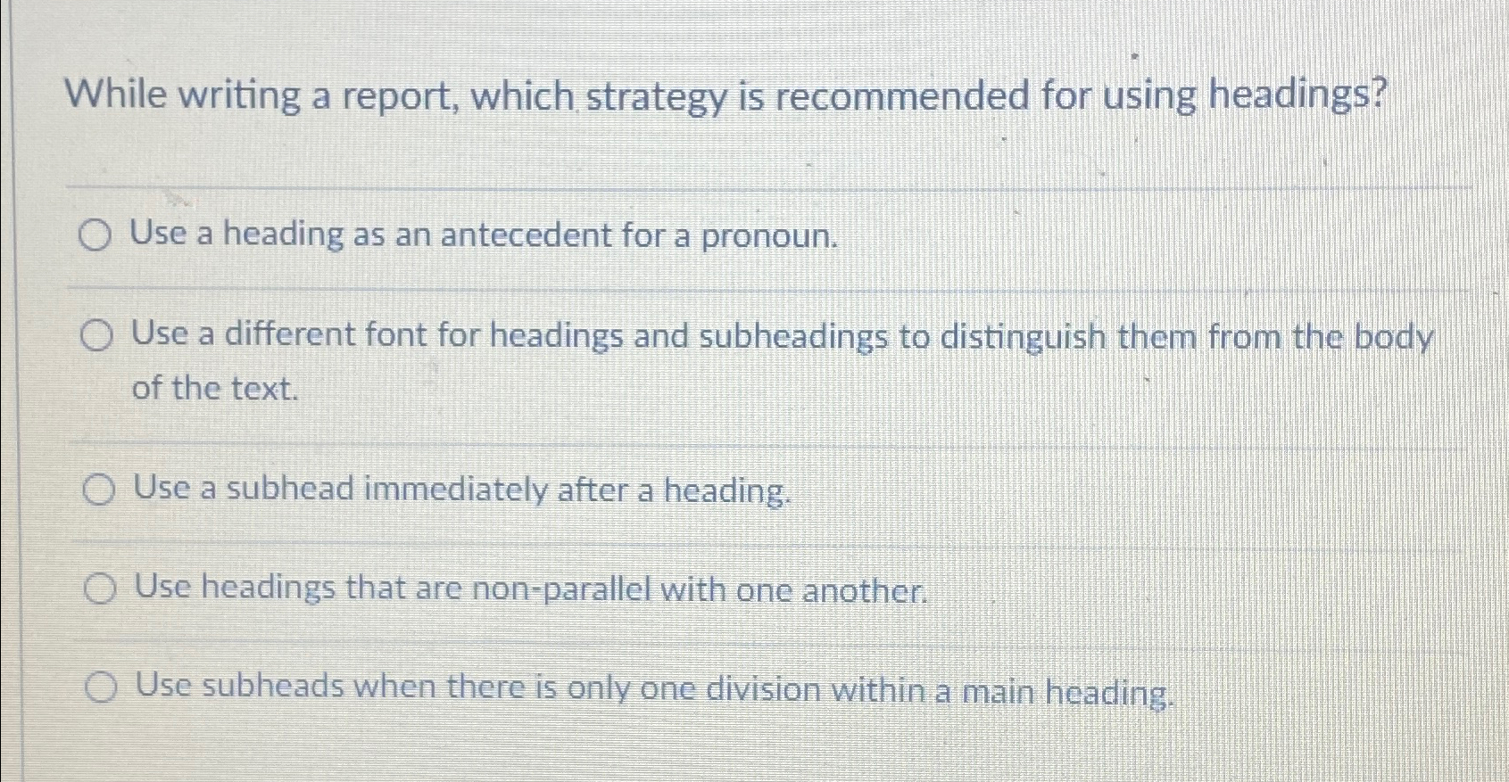  While writing a report, which strategy is recommended for using headings?