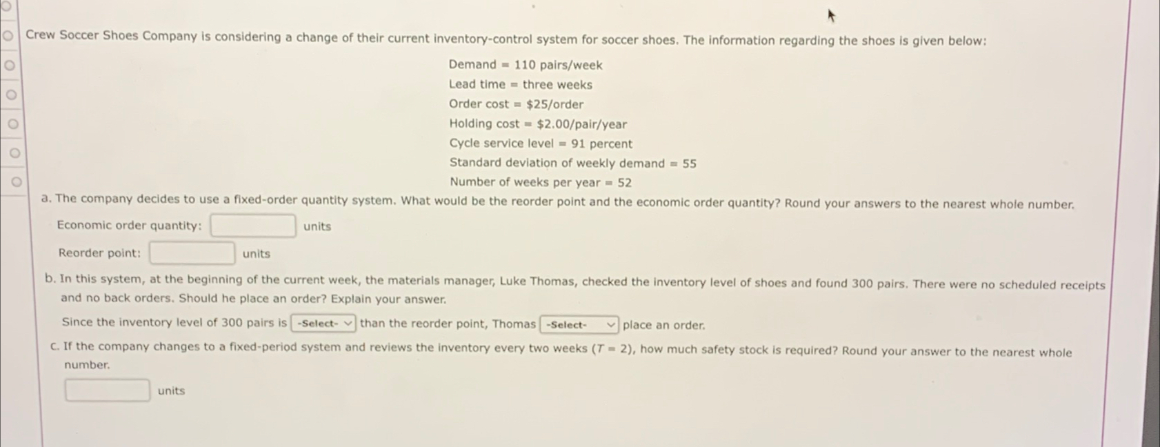  Demand =110 pairs/week Lead time = three weeks Order cost =$25?