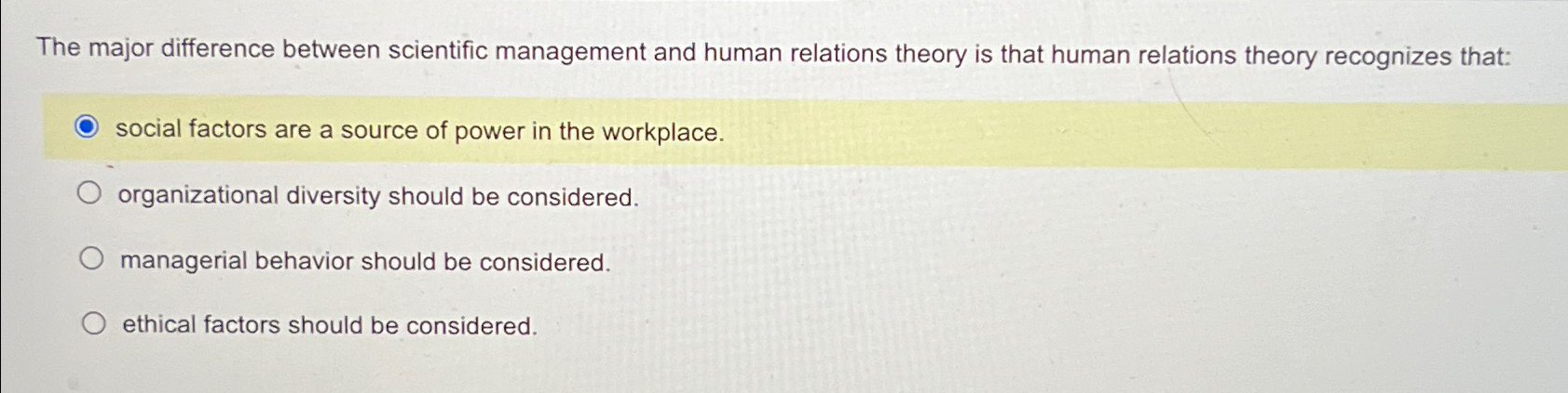  The major difference between scientific management and human relations theory is
