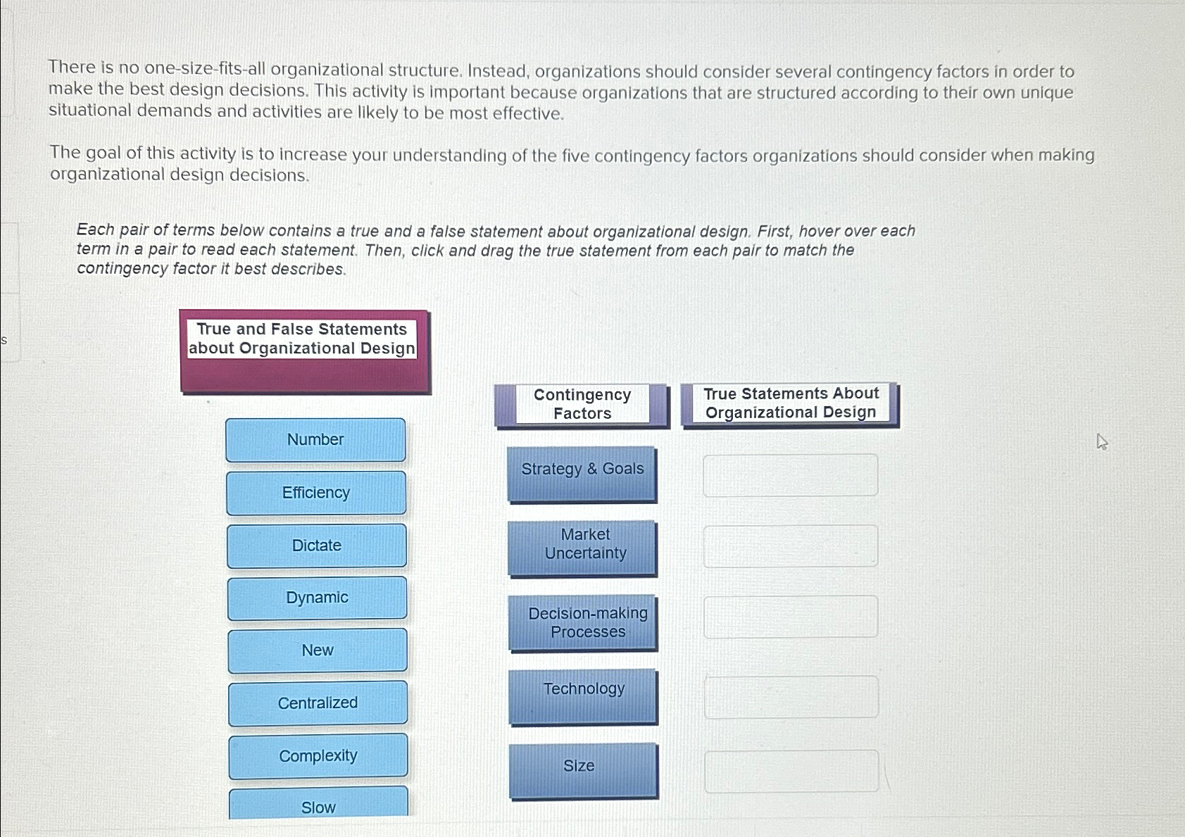  There is no one-size-fits-all organizational structure. Instead, organizations should consider several