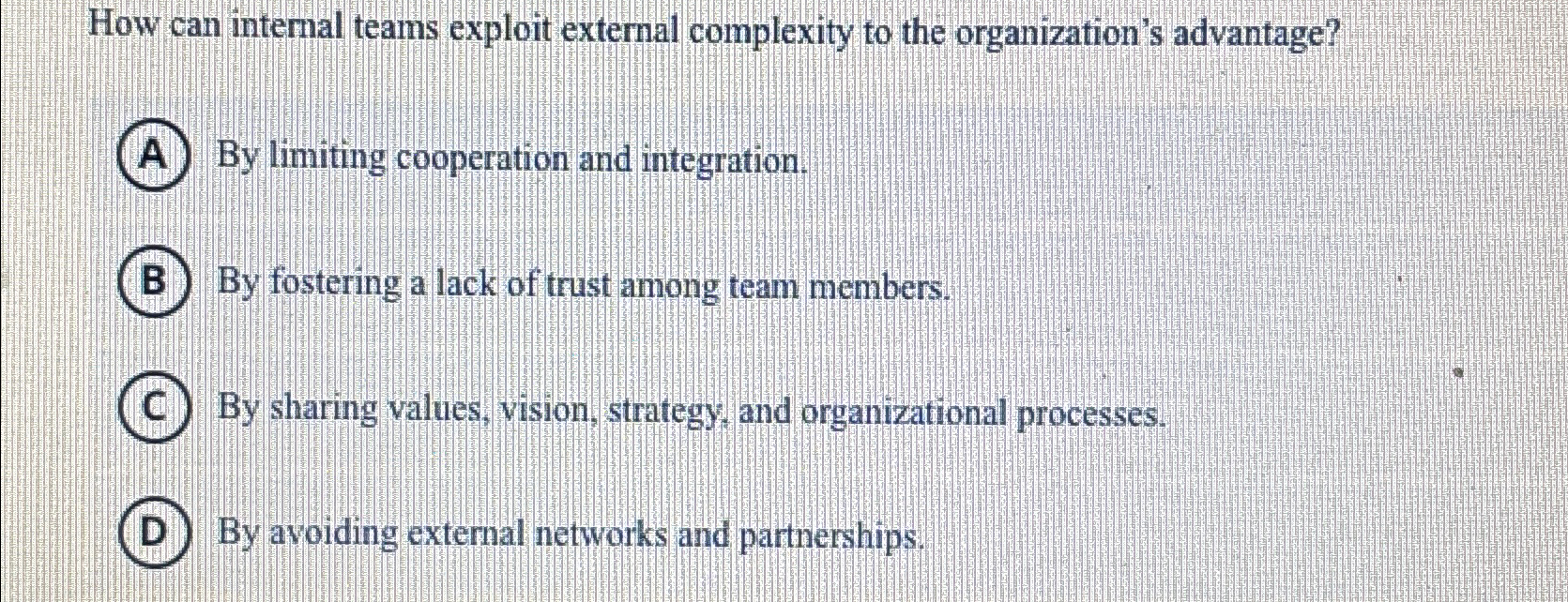  How can intemal teams exploit external complexity to the organization's advantage?