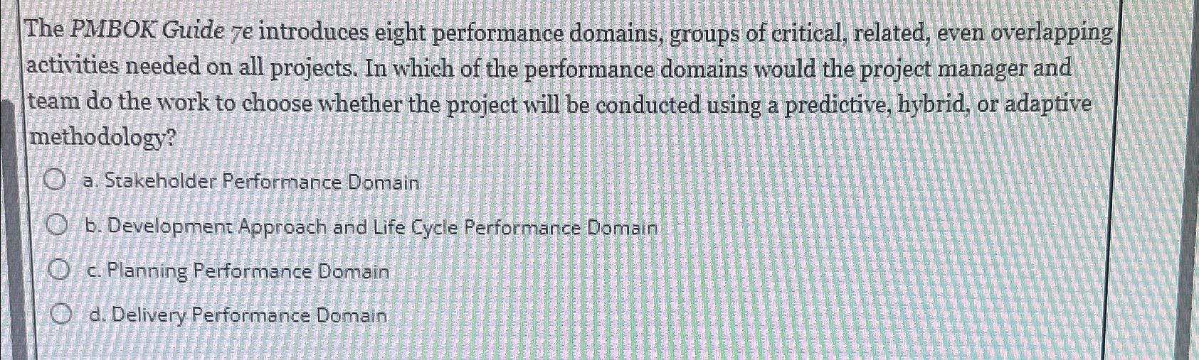  The PMBOK Guide 7e introduces eight performance domains, groups of critical,