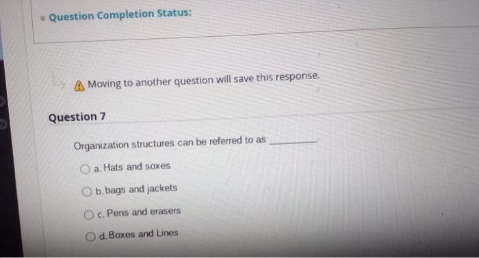  A Moving to another question will save this response. lestion 7