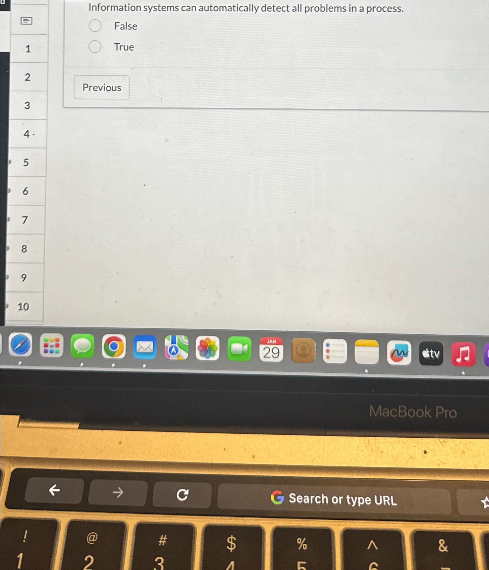 Information systems can automatically detect all problems in a process. False
