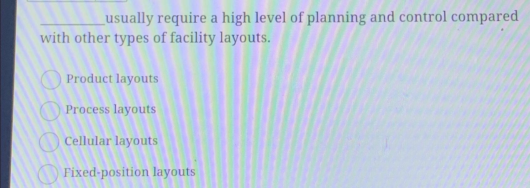  usually require a high level of planning and control compared with