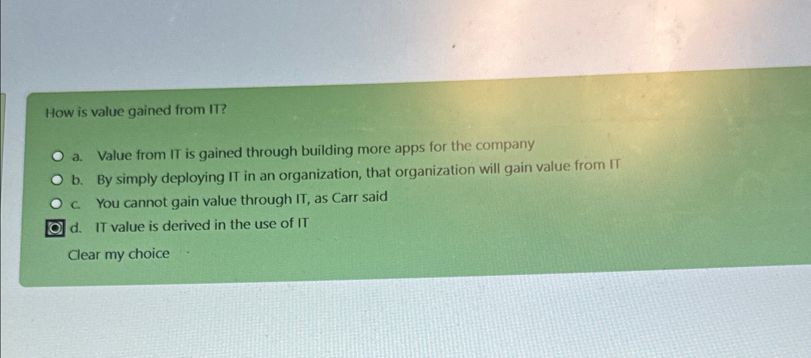  How is value gained from IT? a. Value from IT is