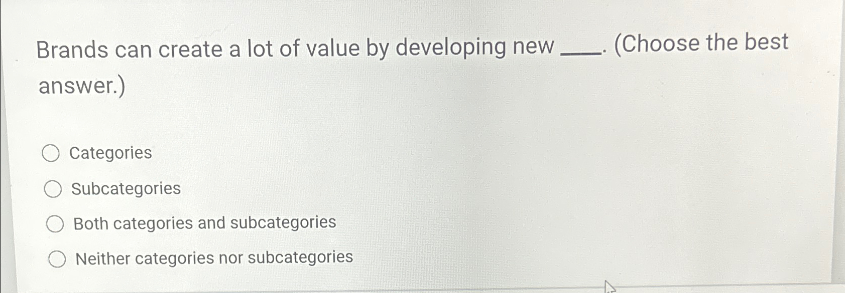  Brands can create a lot of value by developing new (Choose