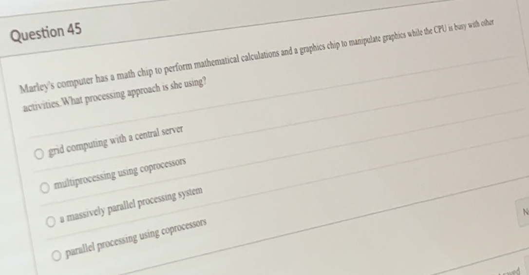  Question 45 Martey's computer has a math chip to perform mathematical