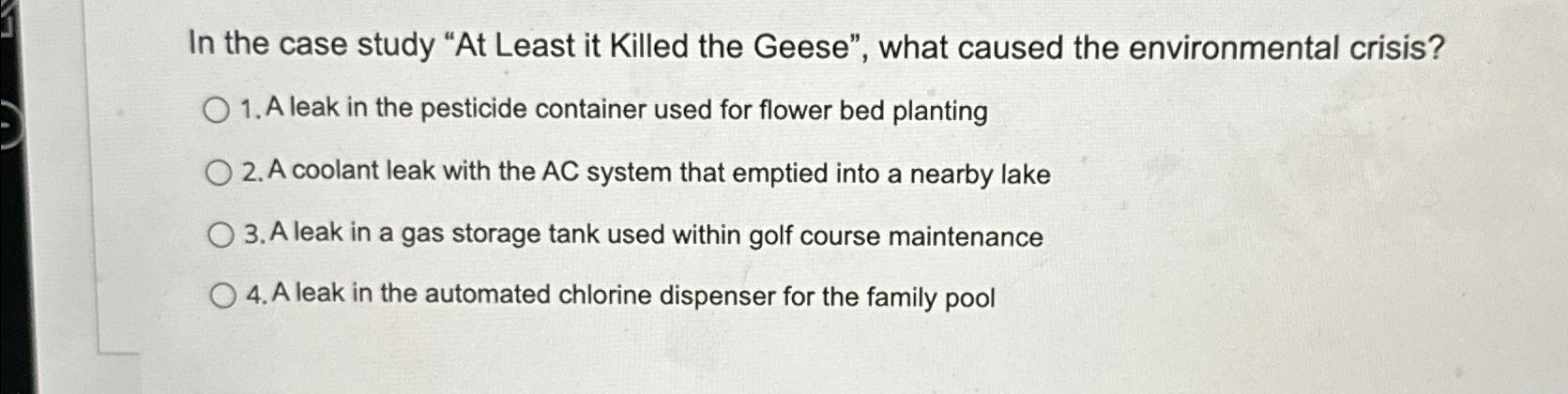  In the case study "At Least it Killed the Geese", what