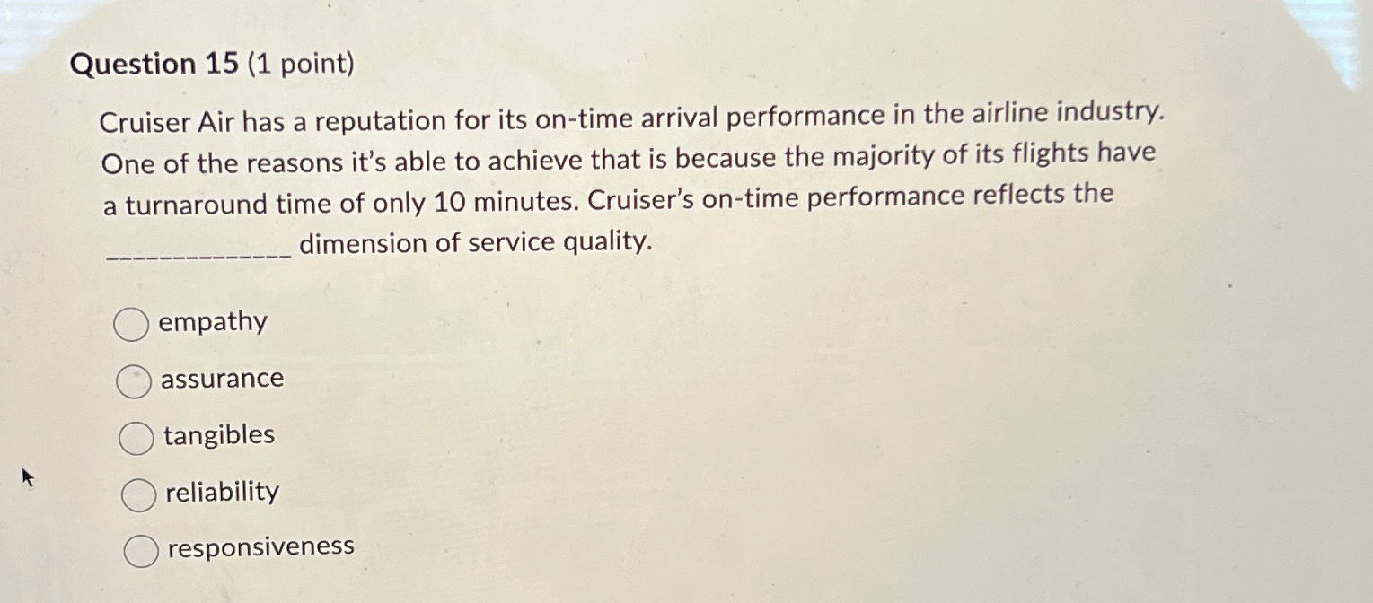  Question 15(1 point) Cruiser Air has a reputation for its on-time
