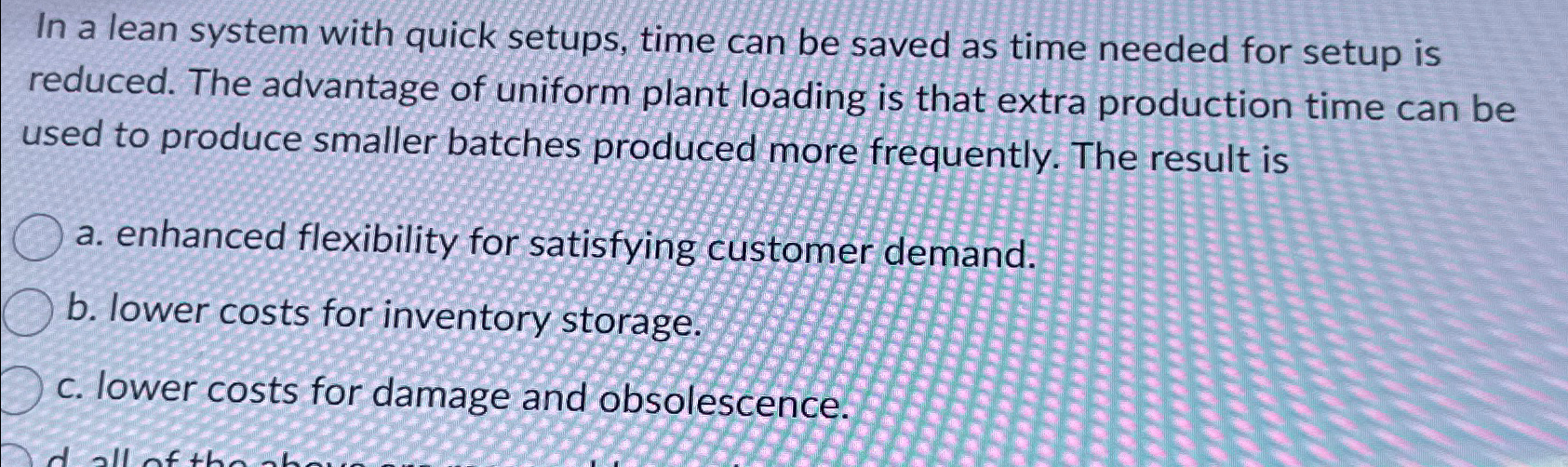  In a lean system with quick setups, time can be saved