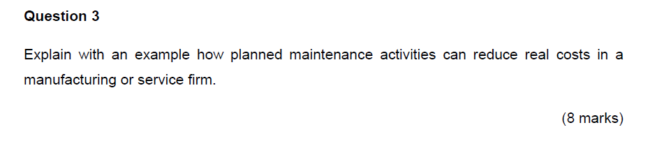  Question 3 Explain with an example how planned maintenance activities can