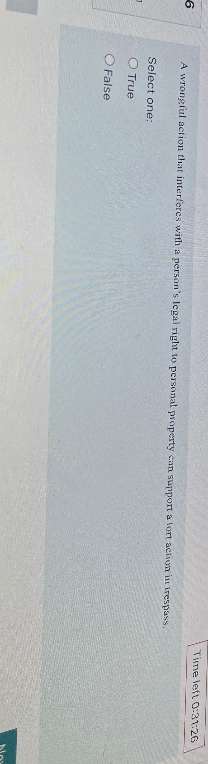  6 Time left 0:31:26 A wrongful action that interferes with a