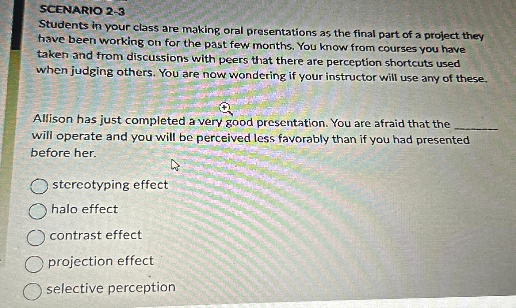  SCENARIO 2-3 Students in your class are making oral presentations as