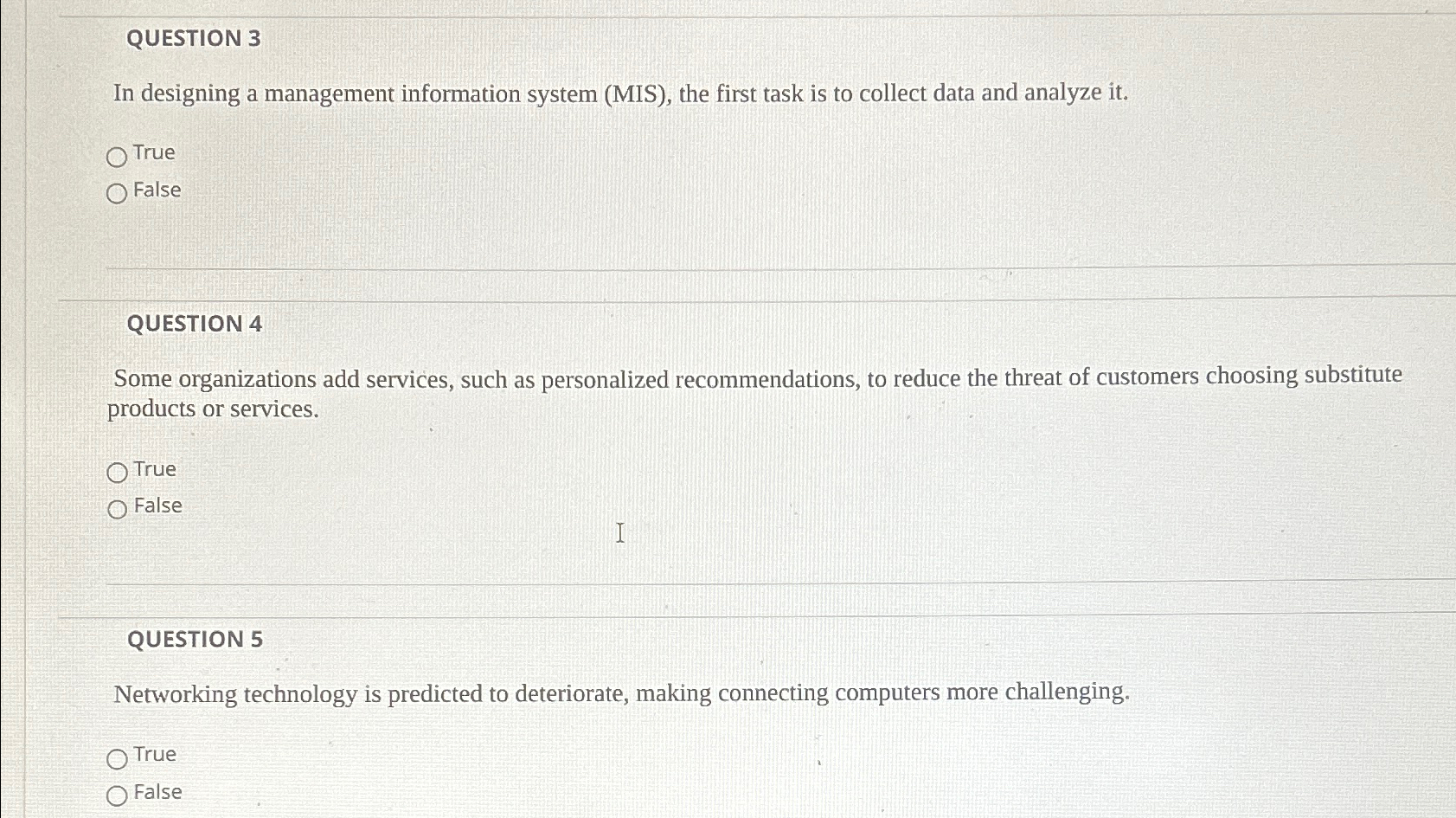  QUESTION 3 In designing a management information system (MIS), the first