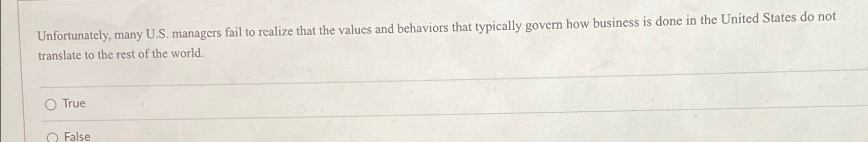  Unfortunately, many U.S. managers fail to realize that the values and