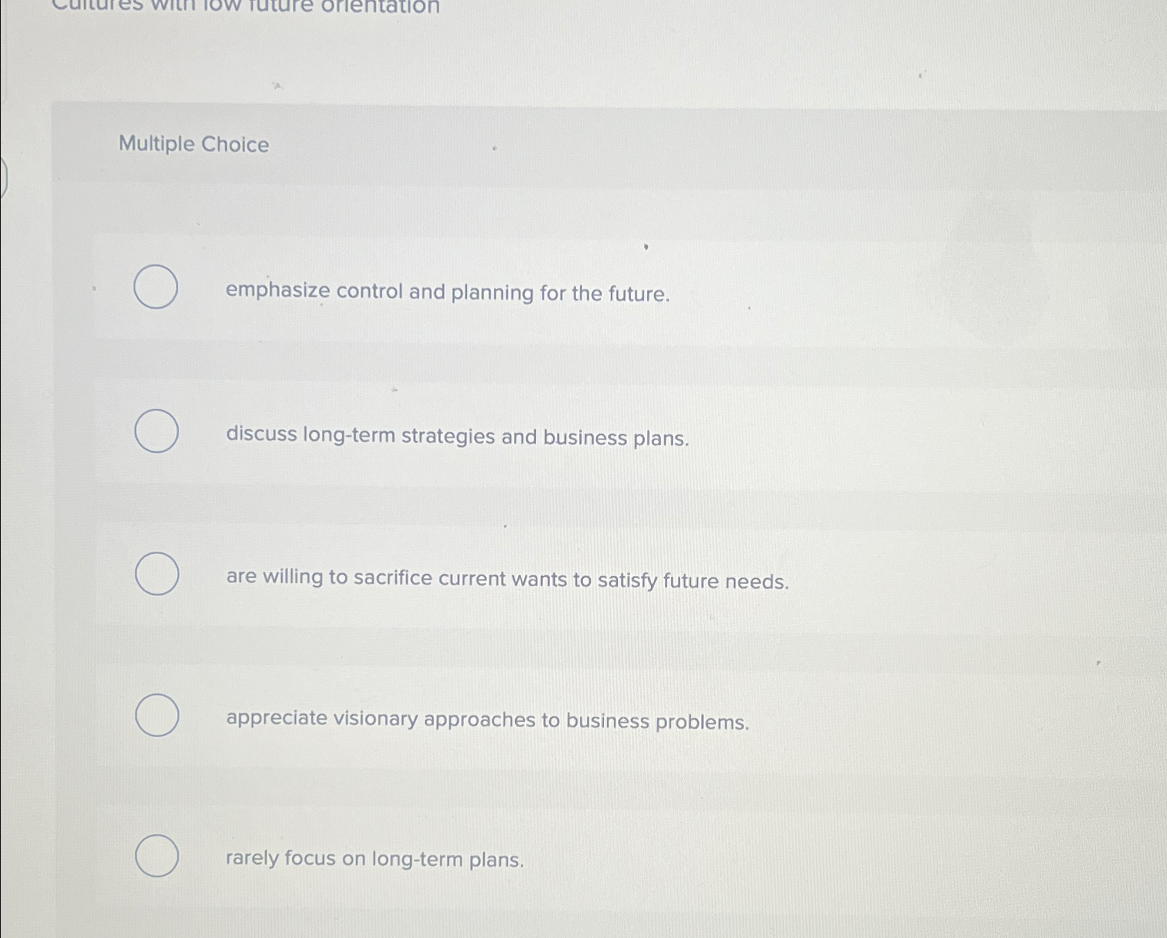  Multiple Choice emphasize control and planning for the future. discuss long-term