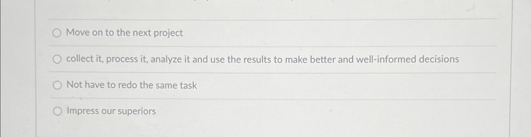  Move on to the next project collect it, process it, analyze