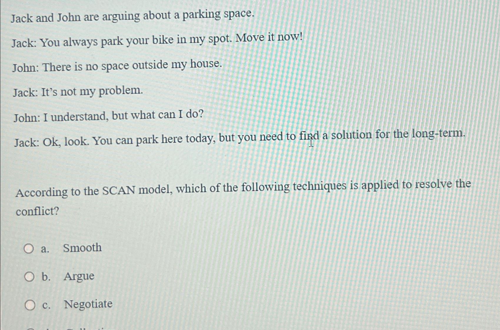  Jack and John are arguing about a parking space. Jack: You