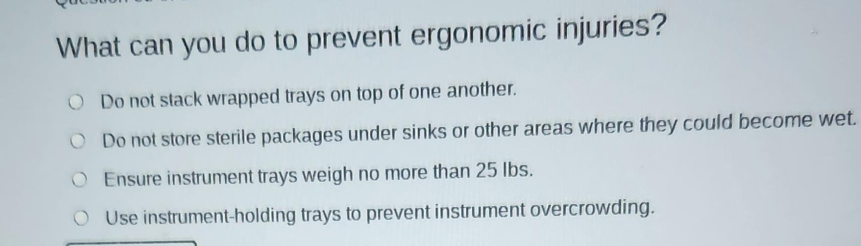  What can you do to prevent ergonomic injuries? Do not stack