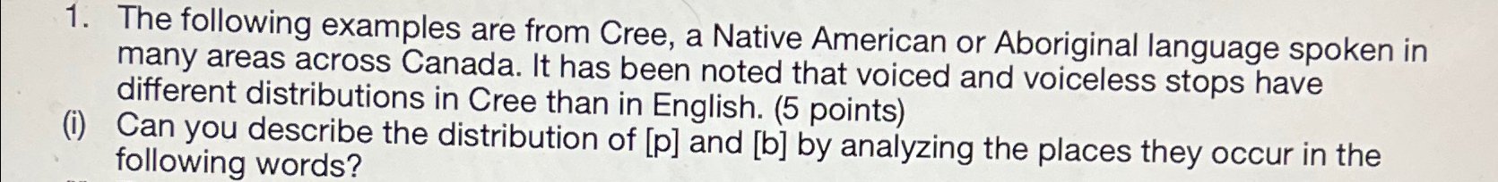  The following examples are from Cree, a Native American or Aboriginal