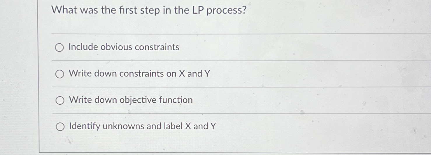  What was the first step in the LP process? Include obvious