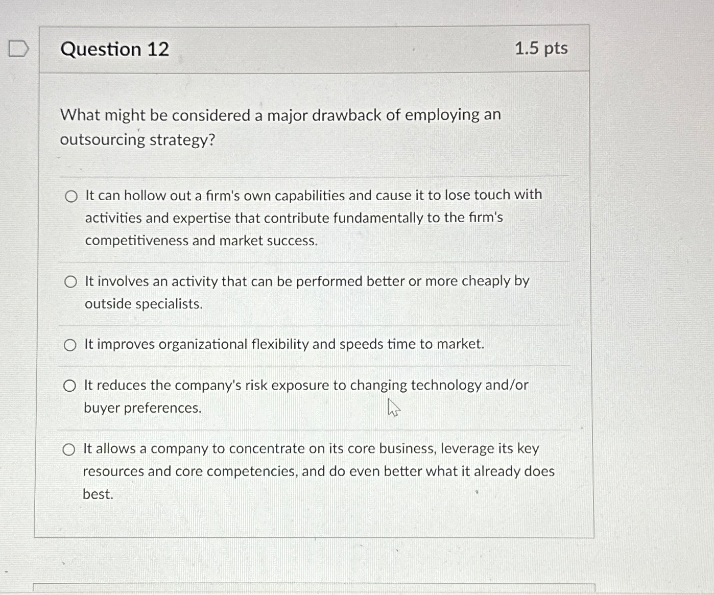  Question 12 1.5pts What might be considered a major drawback of
